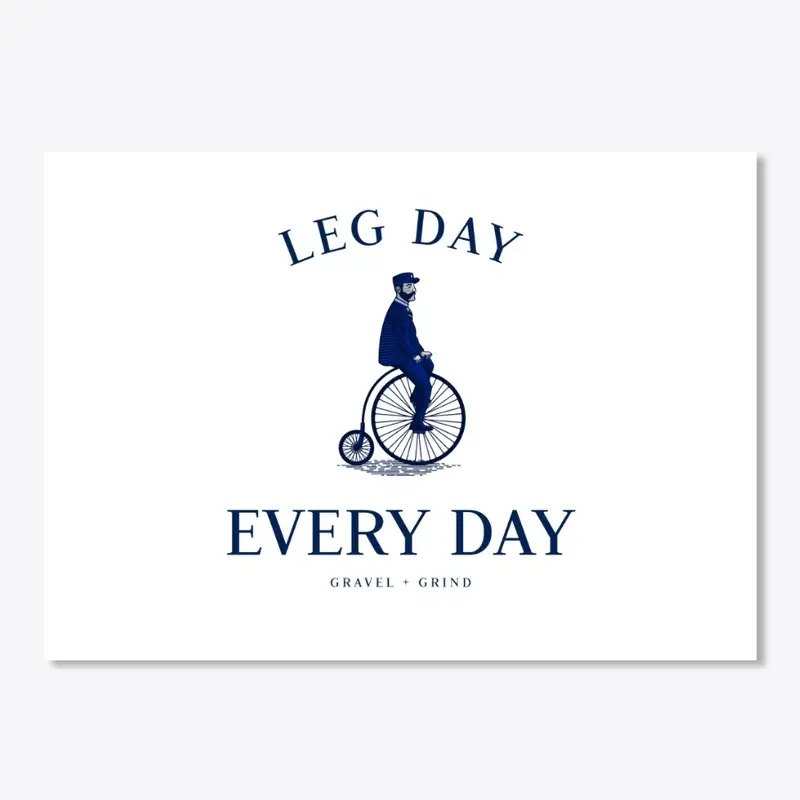 it's Leg Day Every Day Cycling